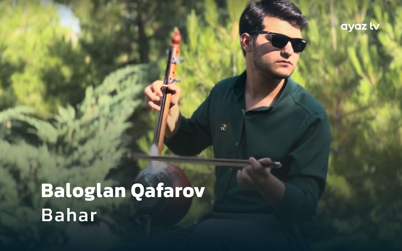 Bahar - Baloglan Qafarov