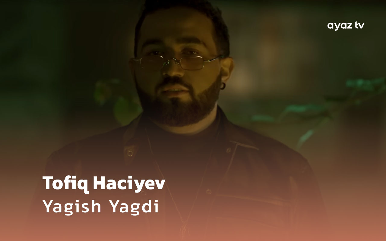 Yagish Yagdi - Tofiq Haciyev