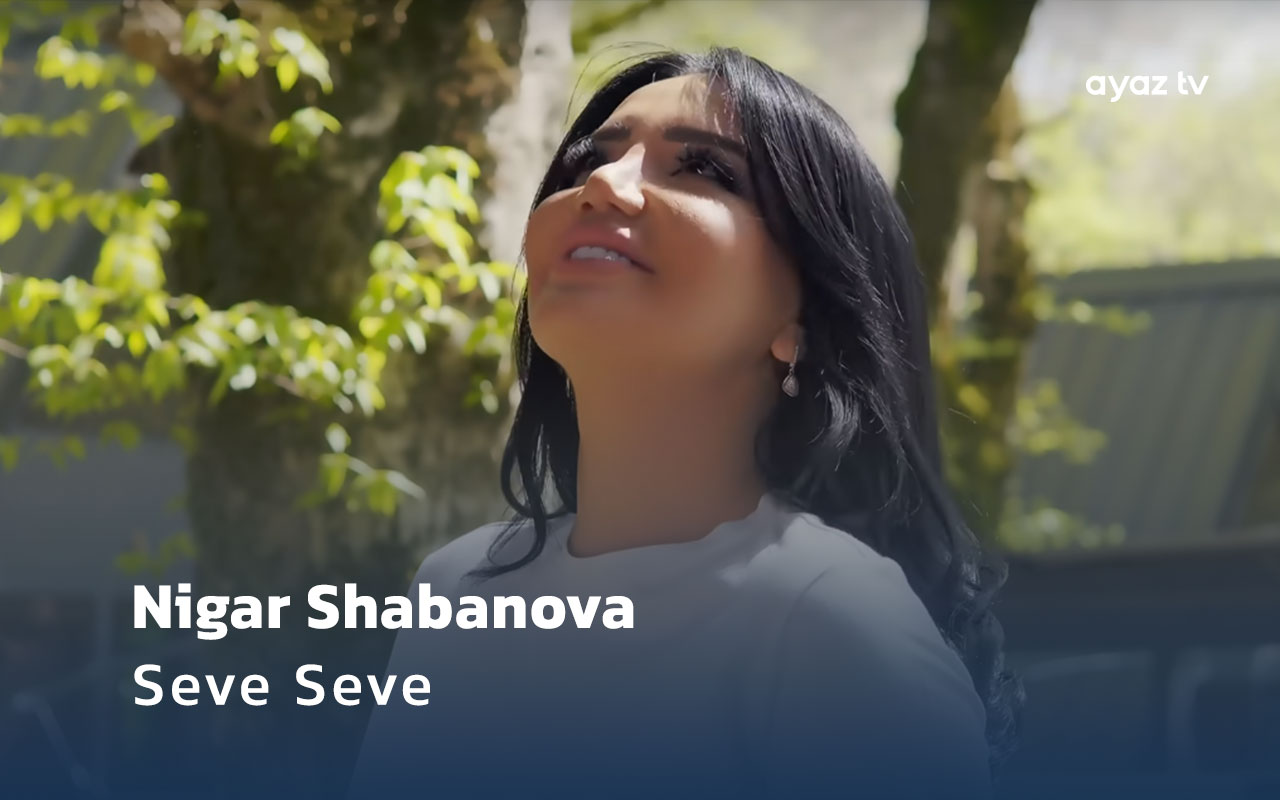 Seve Seve - Nigar Shabanova