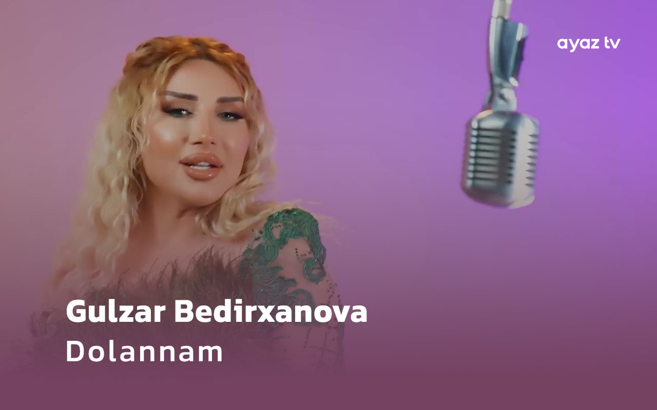 Dolannam - Gulzar Bedirxanova