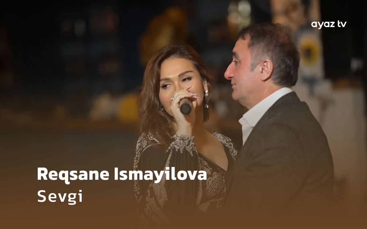 Sevgi  - Reqsane Ismayilova