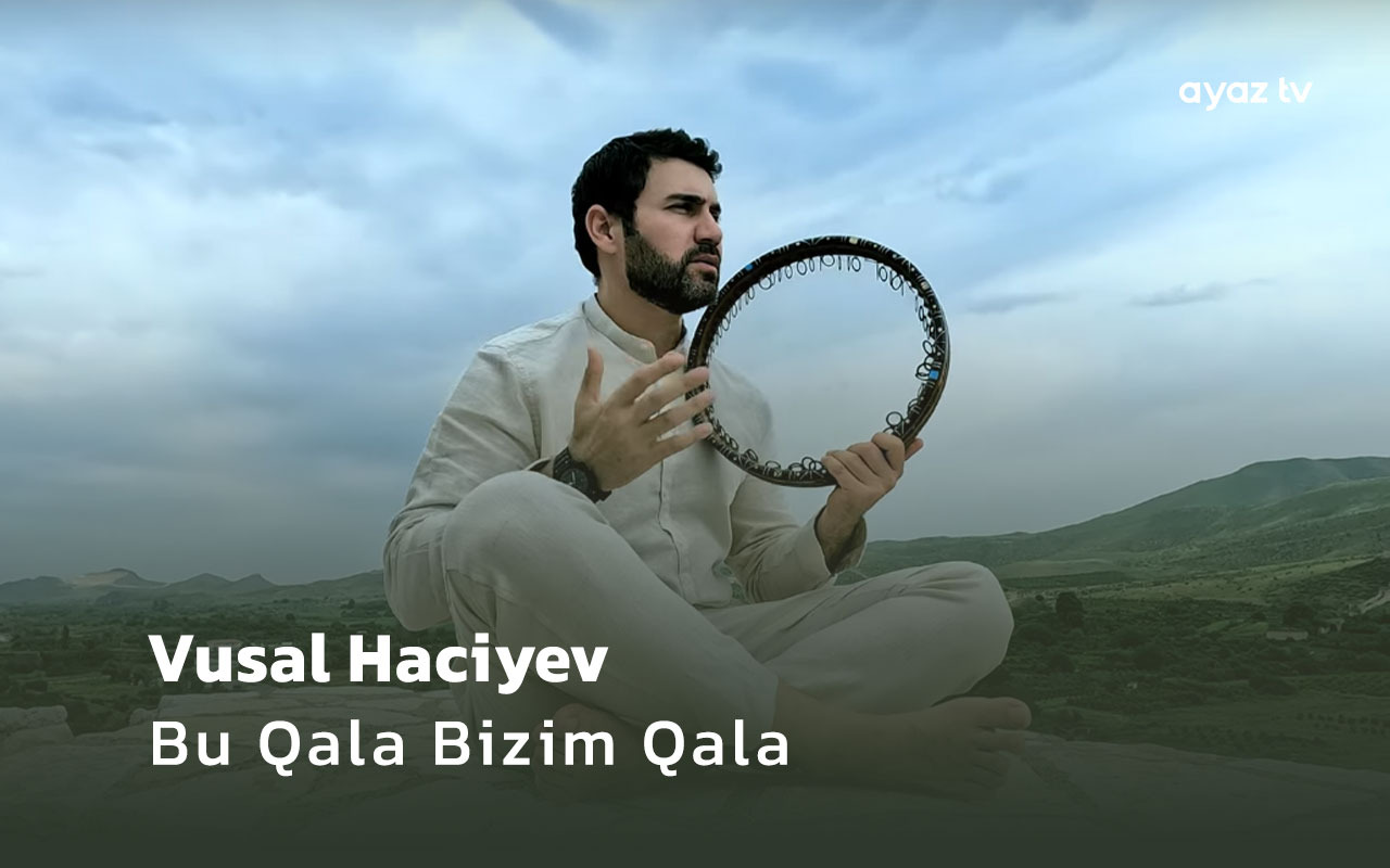 Bu Qala Bizim Qala - Vusal Haciyev