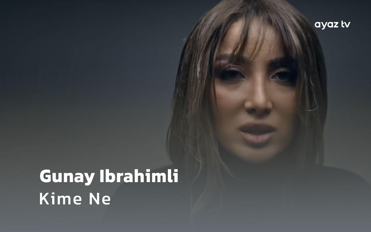 Kime Ne - Gunay Ibrahimli