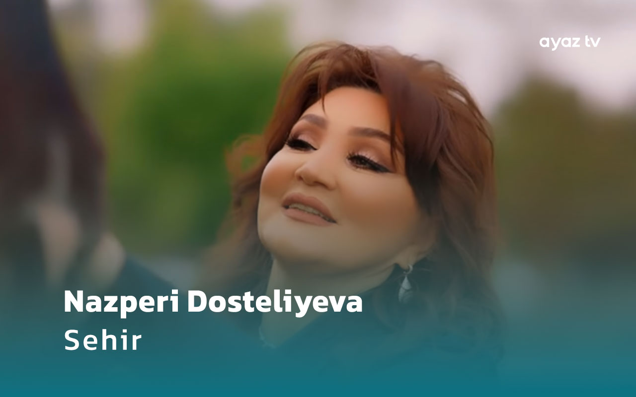 Sehir - Nazperi Dosteliyeva