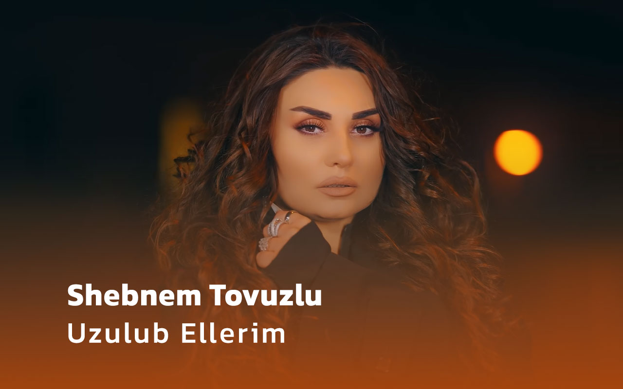Shebnem Tovuzlu Uzulub Ellerim Ayaz TV - music video