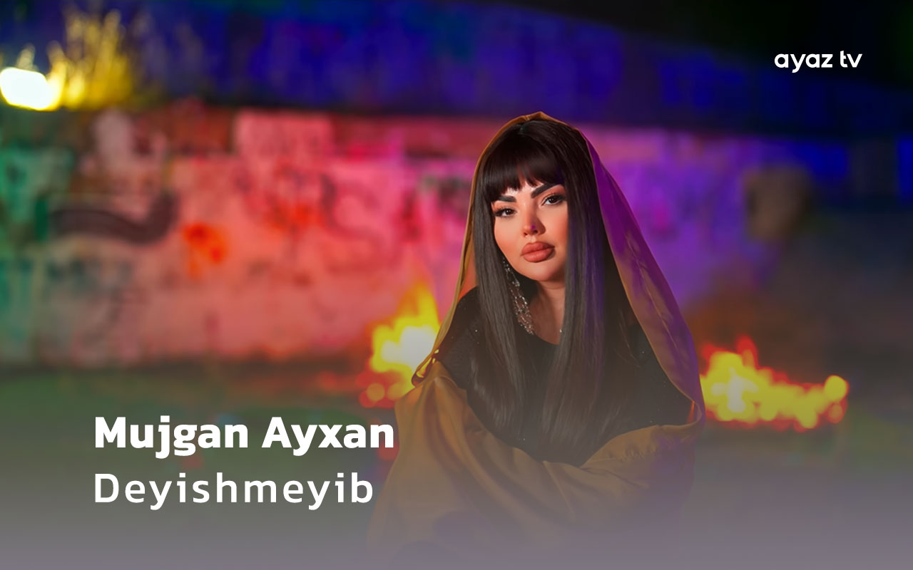 Deyishmeyib - Mujgan Ayxan
