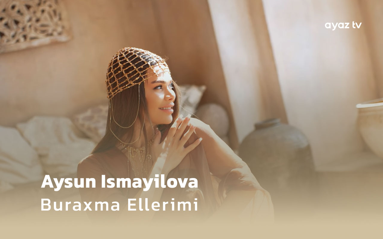 Buraxma Ellerimi - Aysun Ismayilova