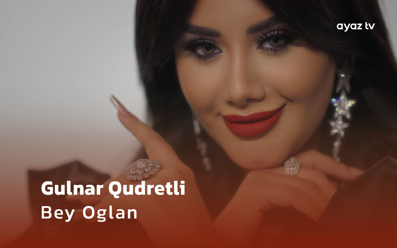 Bey Oglan - Gulnar Qudretli
