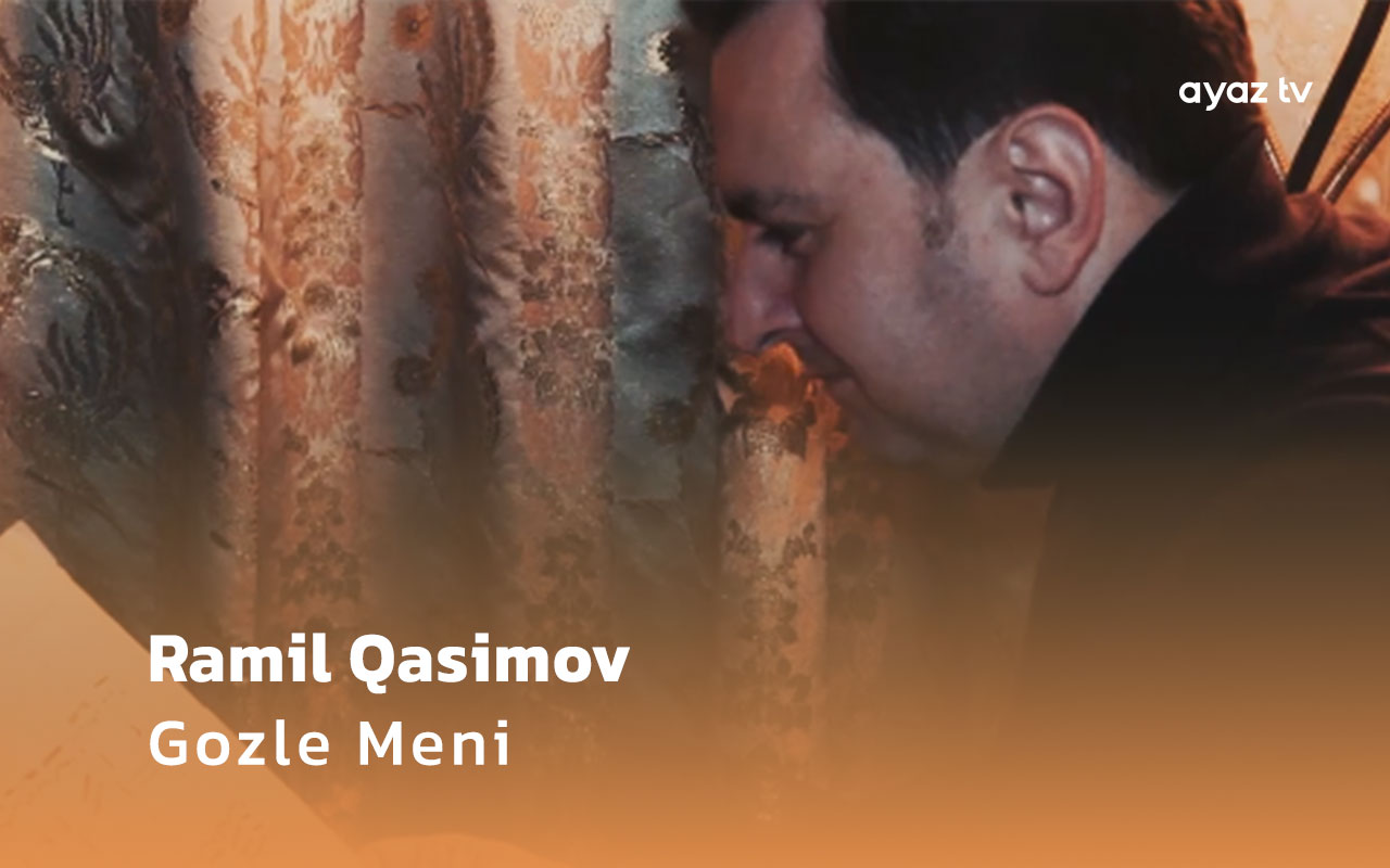 Gozle Meni  - Ramil Qasimov