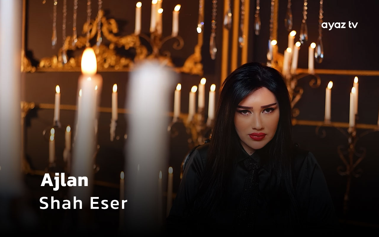 Shah Eser - Ajlan