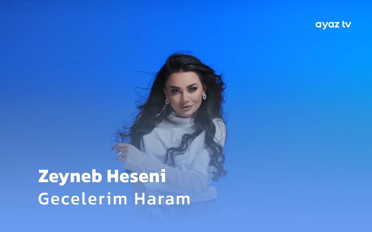 Zeyneb Heseni Gecelerim Haram Ayaz TV - music video