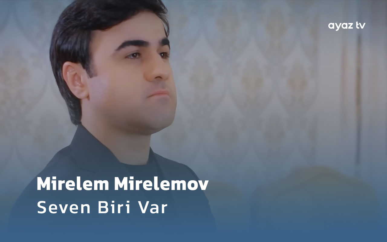 Seven Biri Var - Mirelem Mirelemov