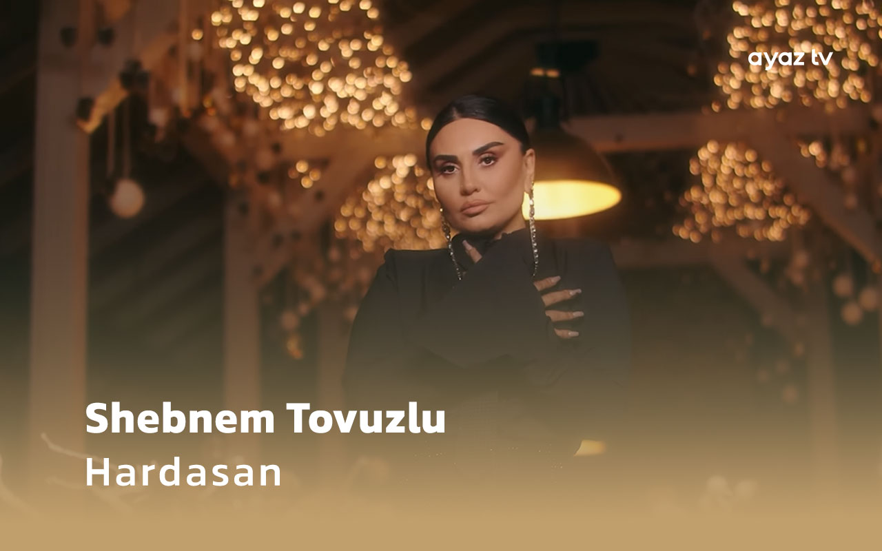 Shebnem Tovuzlu Hardasan Ayaz TV - music video
