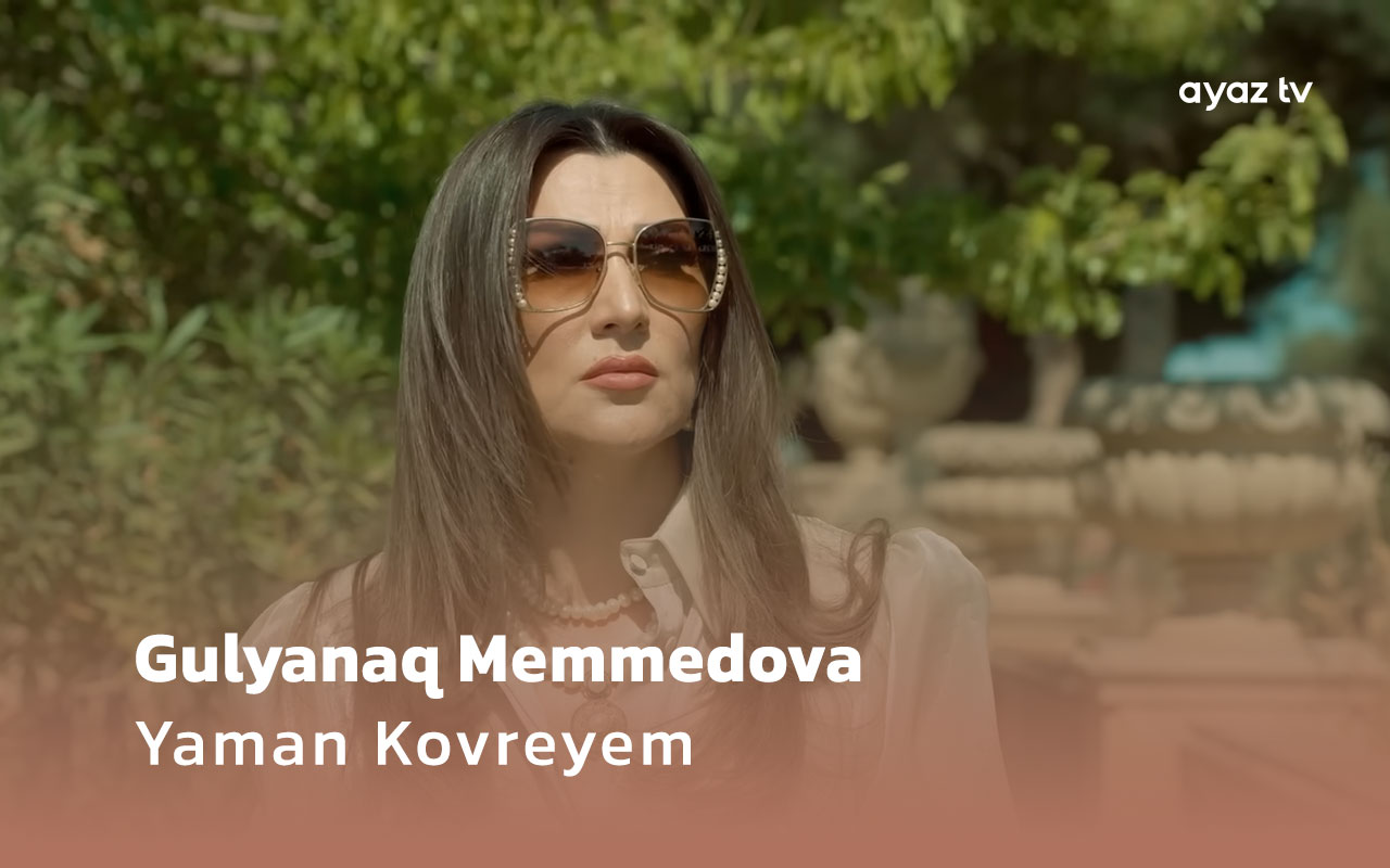 Yaman Kovreyem - Gulyanaq Memmedova