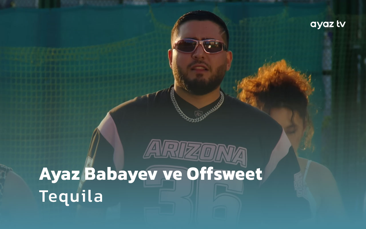 Ayaz Babayev ve Offsweet Tequila Ayaz TV - music video