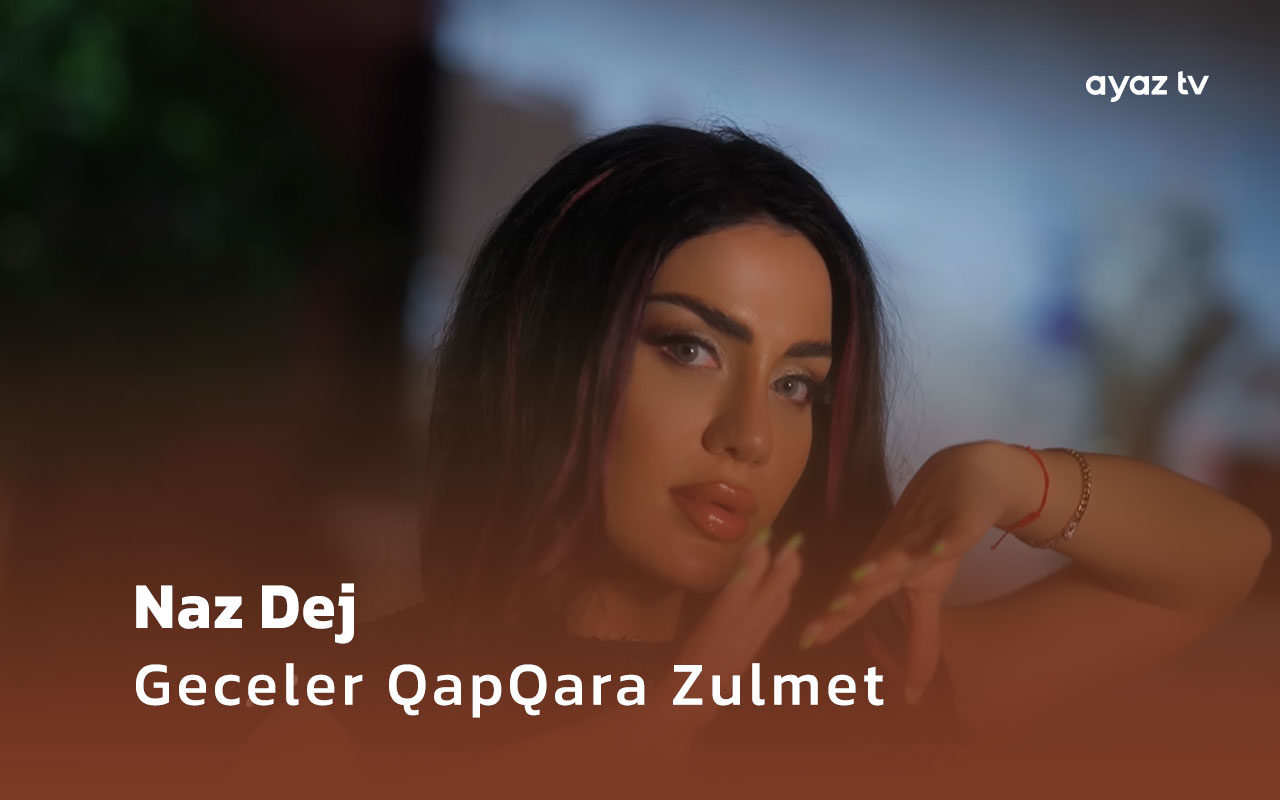  Geceler QapQara Zulmet  - Naz Dej