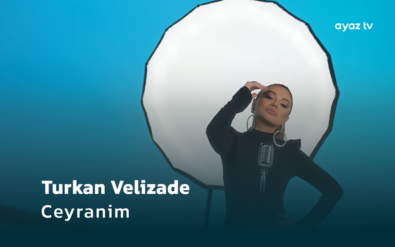 Turkan Velizade Ceyranim Ayaz TV - music video