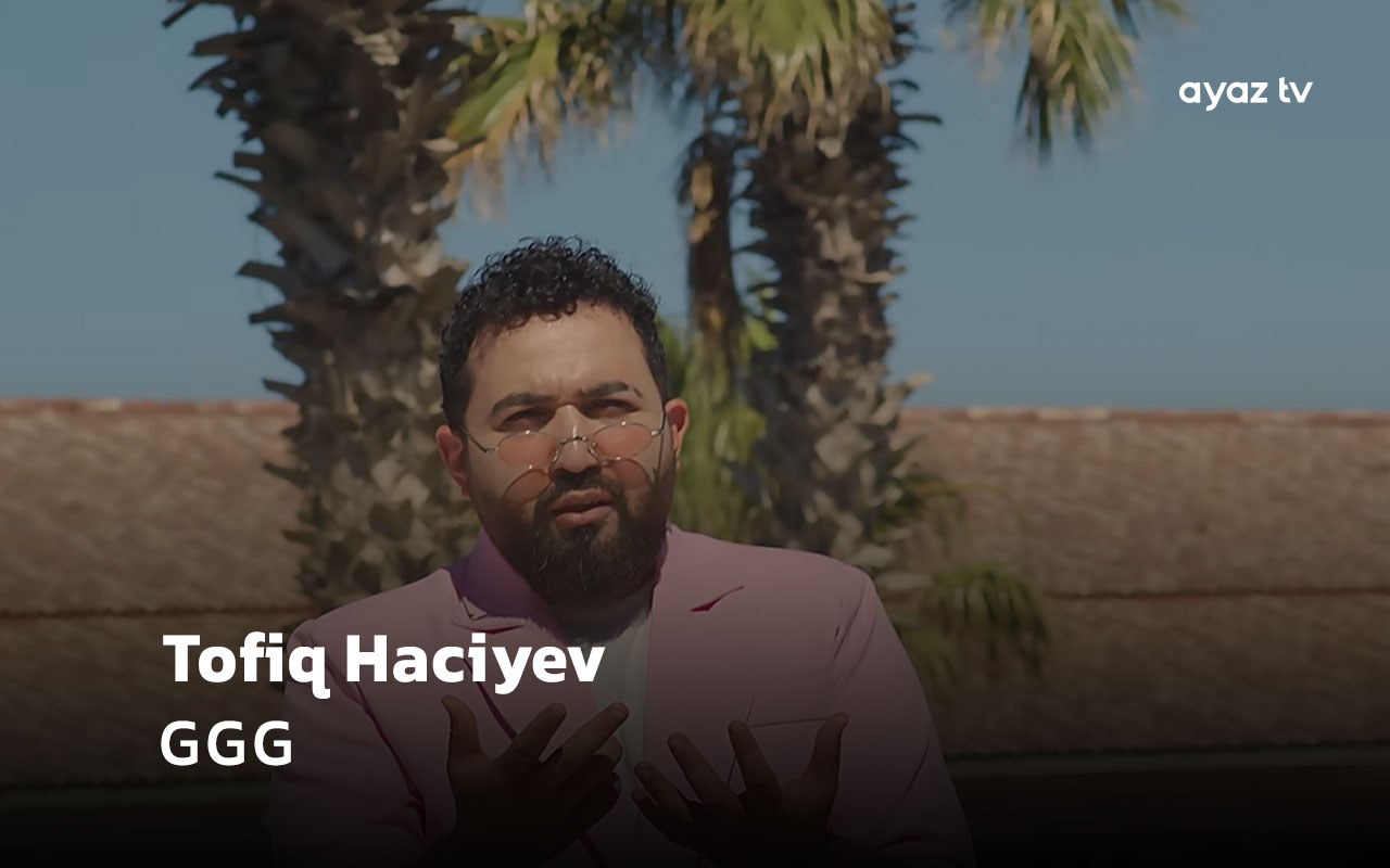 GGG  - Tofiq Haciyev