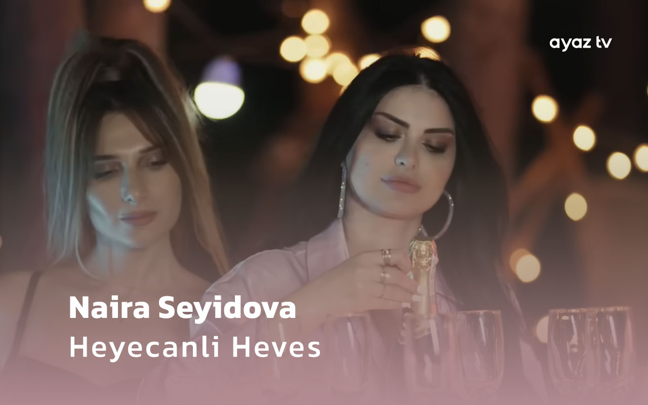 Heyecanli Heves - Naira Seyidova