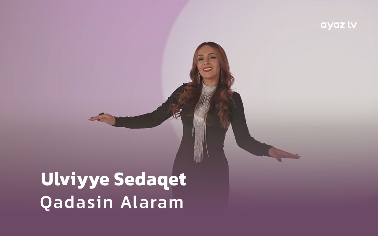 Qadasin Alaram - Ulviyye Sedaqet