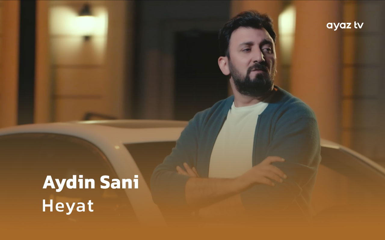 Aydin Sani Heyat Ayaz TV - music video