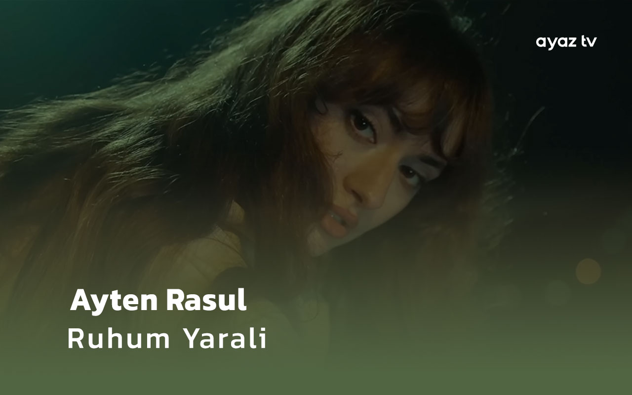 Ayten Rasul Ruhum Yarali Ayaz TV - music video