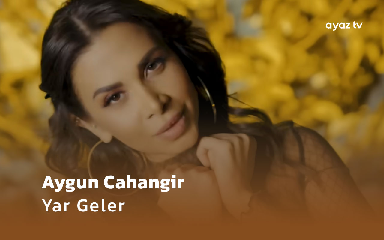 Yar Geler - Aygun Cahangir