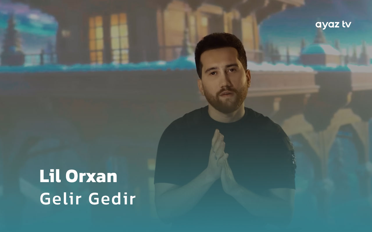 Gelir Gedir  - Lil Orxan