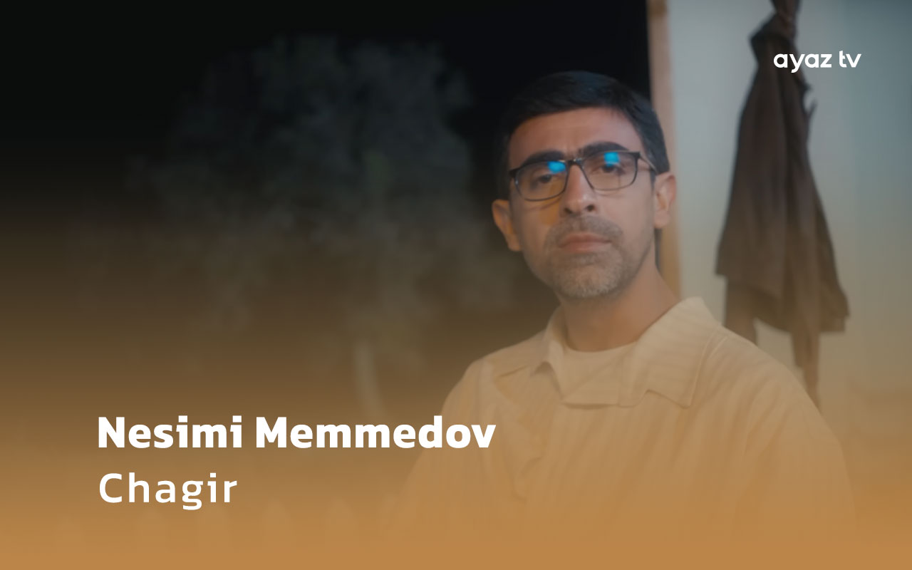  Chagir - Nesimi Memmedov