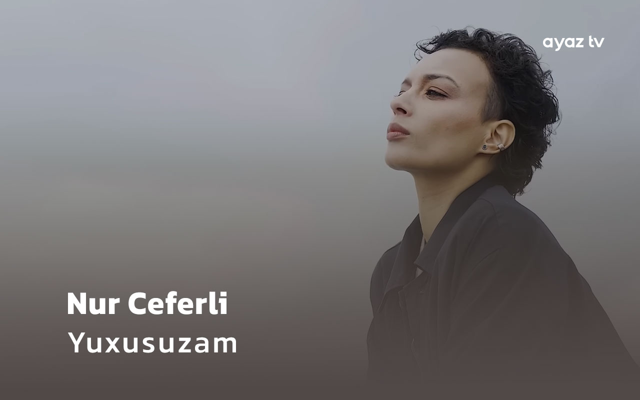 Yuxusuzam - Nur Ceferli 
