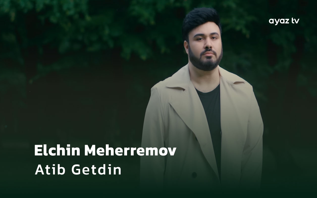  Atib Getdin  - Elchin Meherremov