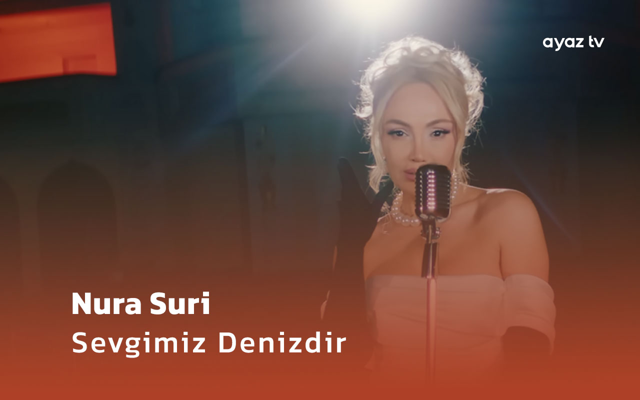  Sevgimiz Denizdir - Nura Suri 