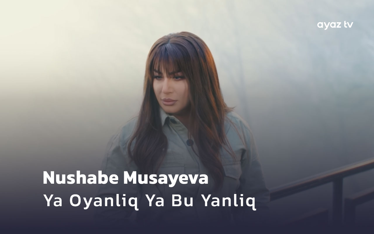  Ya Oyanliq Ya Bu Yanliq - Nushabe Musayeva