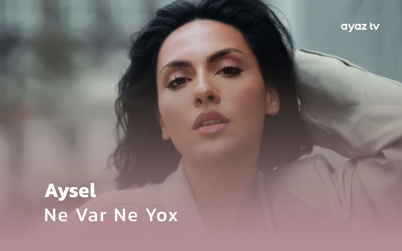  Ne Var Ne Yox  - Aysel