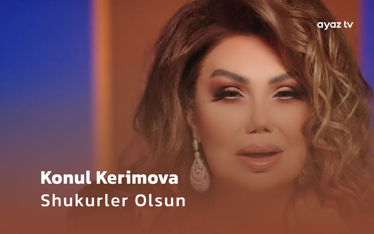  Shukurler Olsun  - Konul Kerimova