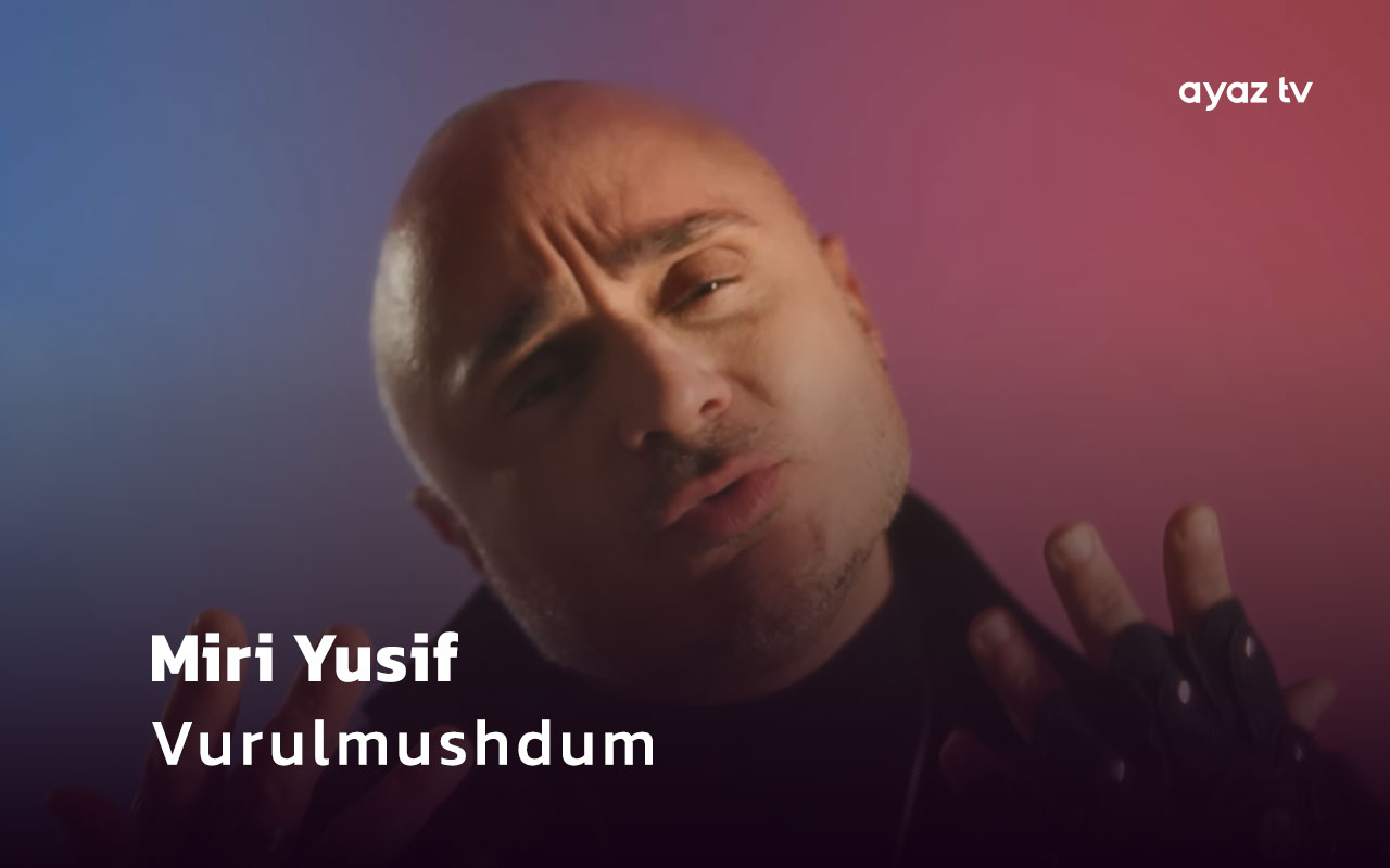 Vurulmushdum  - Miri Yusif
