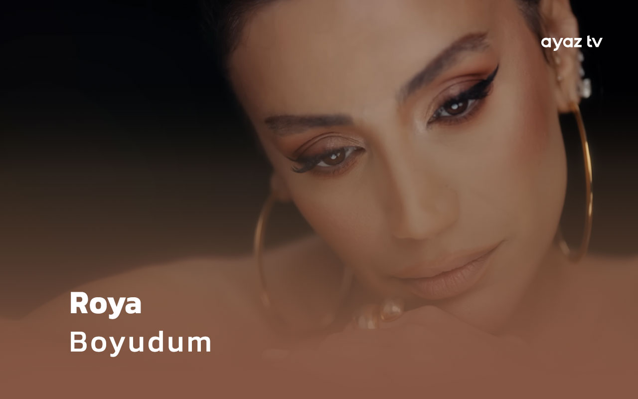 Roya Boyudum Ayaz TV - music video
