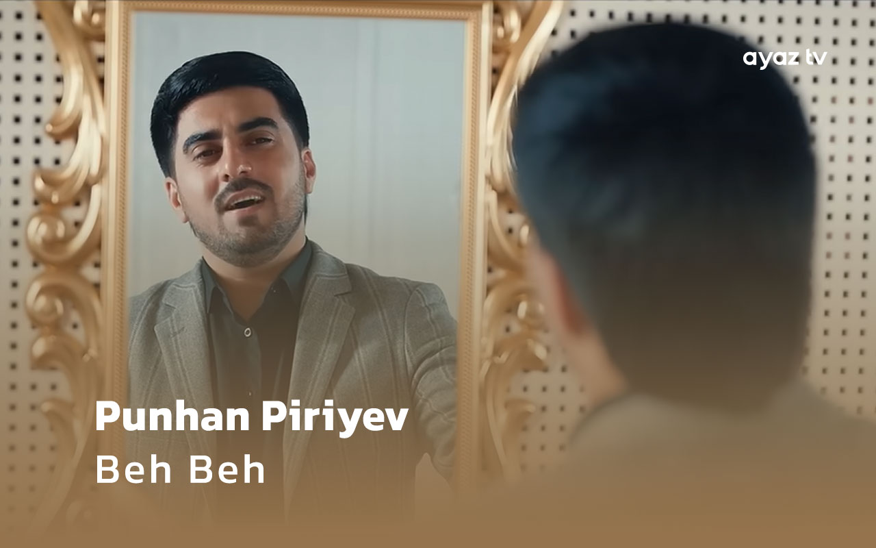Beh Beh - Punhan Piriyev