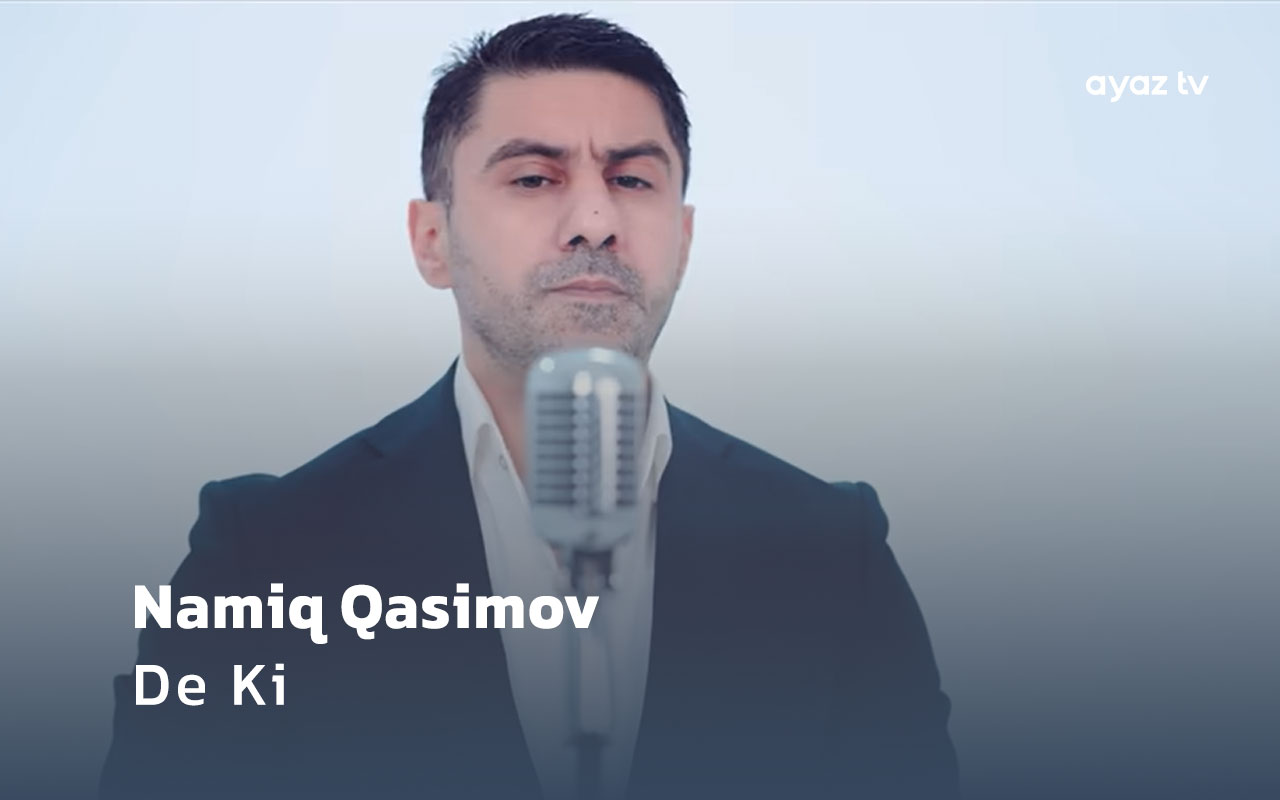 De Ki  - Namiq Qasimov