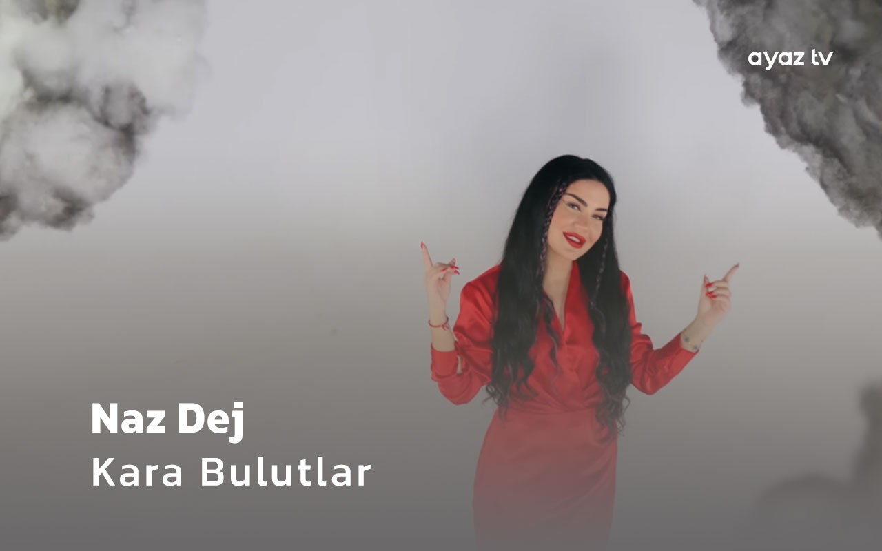 Kara Bulutlar - Naz Dej