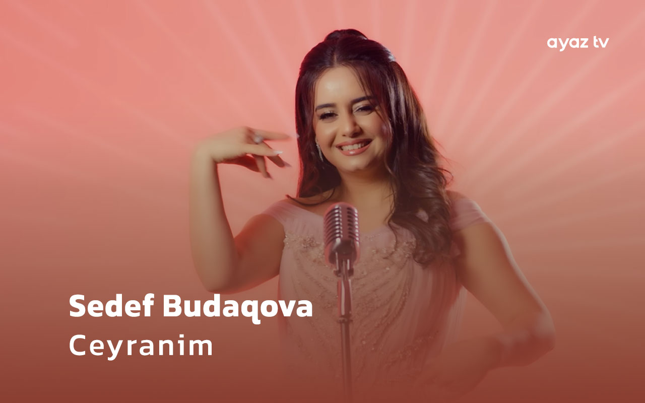Ceyranim  - Sedef Budaqova
