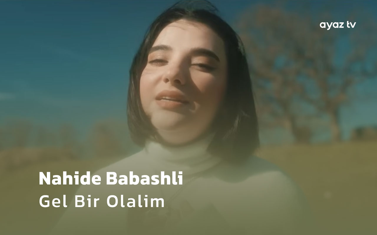 Gel Bir Olalim - Nahide Babashli 