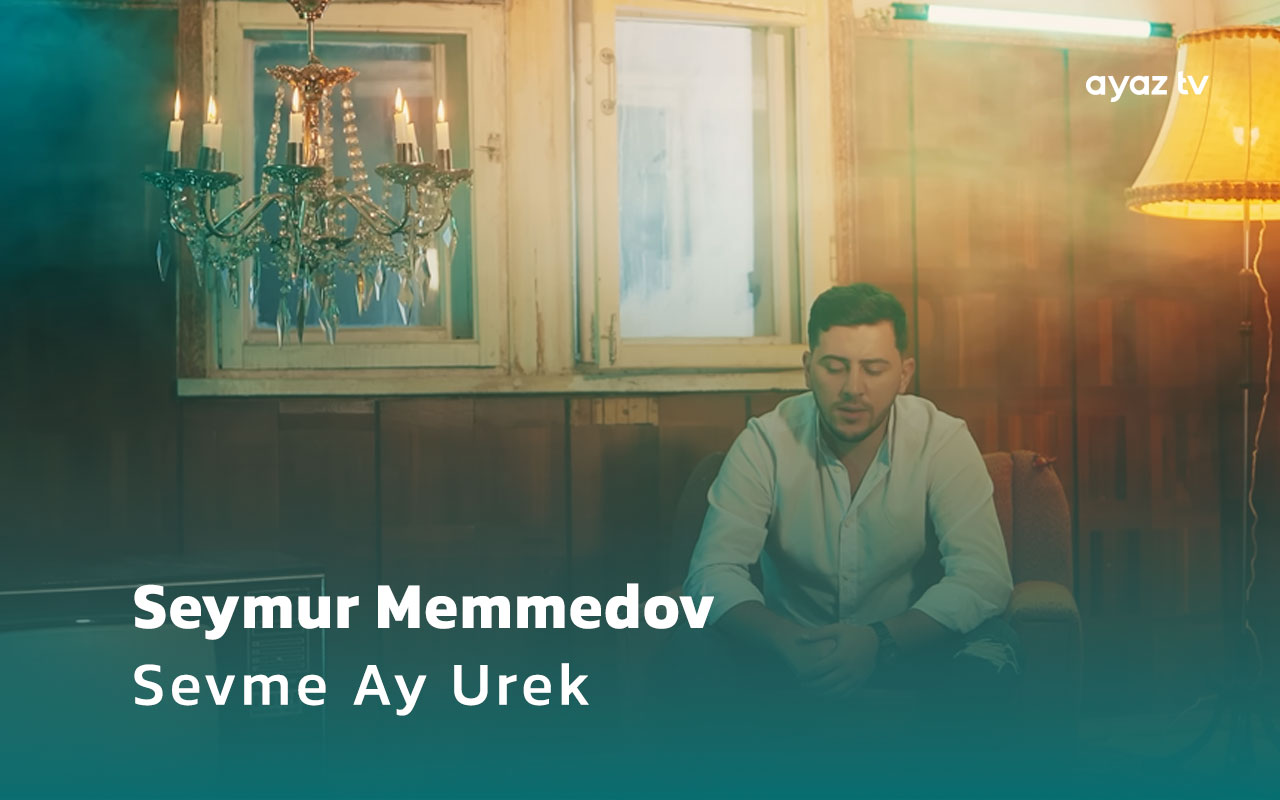Sevme Ay Urek - Seymur Memmedov 