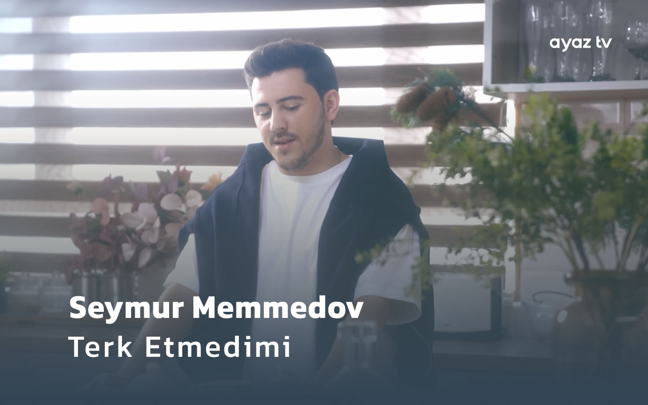 Terk Etmedimi - Seymur Memmedov 