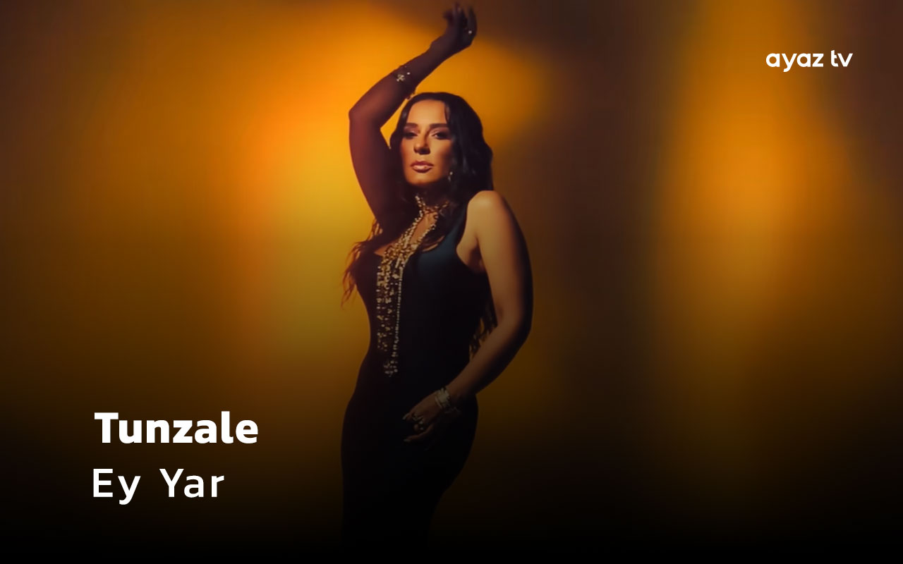 Ey Yar  - Tunzale