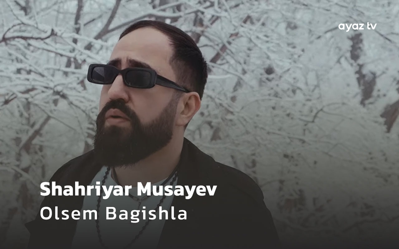  Olsem Bagishla - Shehriyar Musayev
