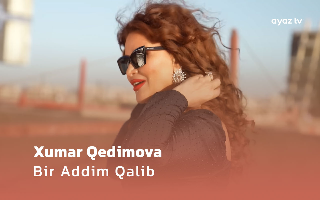 Bir Addim Qalib - Xumar Qedimova 