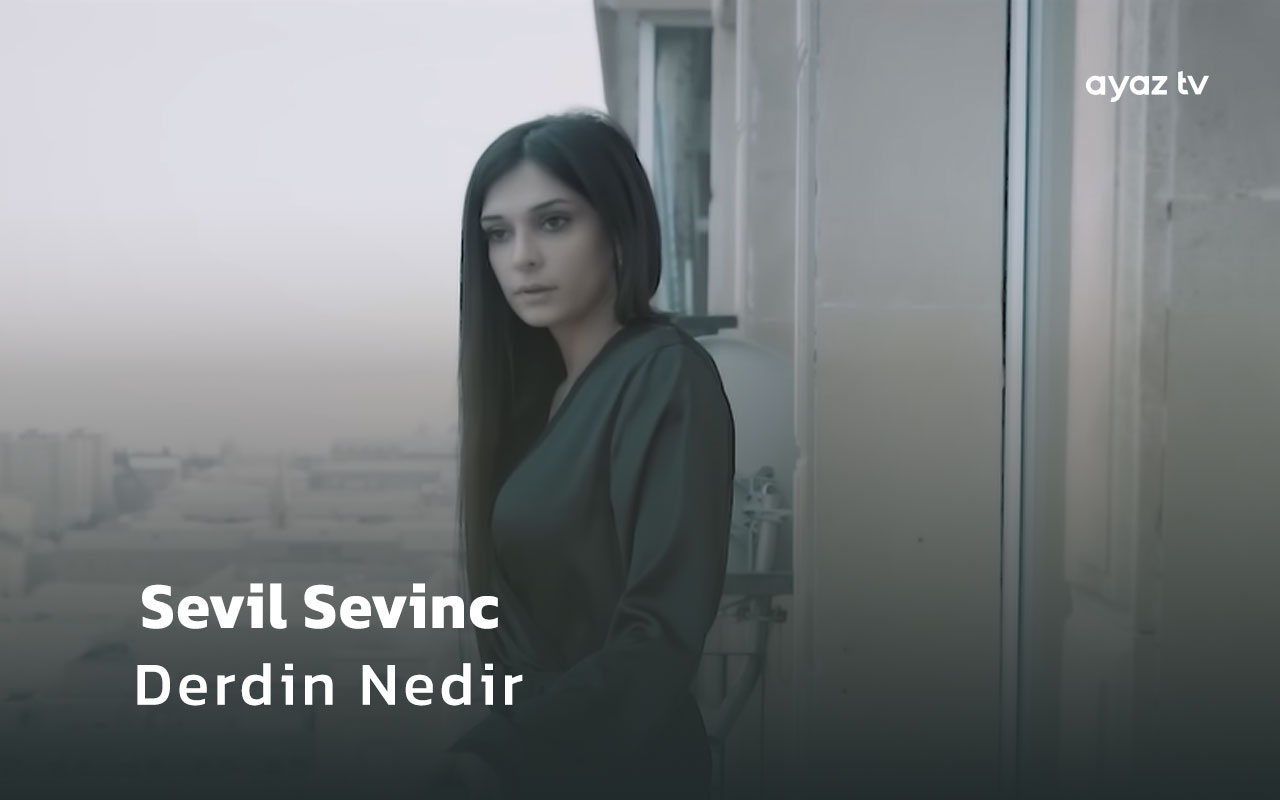 Derdin Nedir - Sevil Sevinc