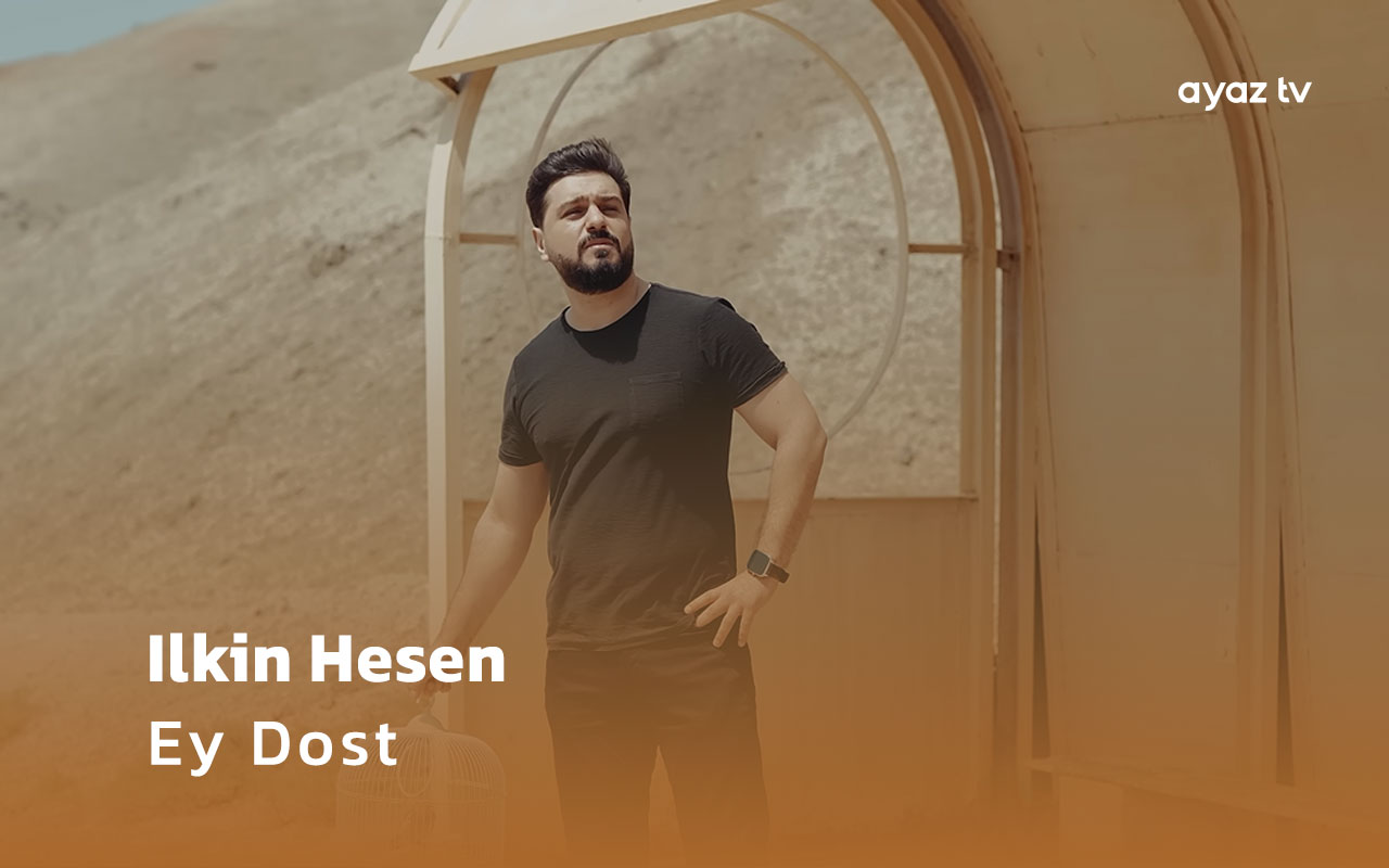 Ey Dost - Ilkin Hesen