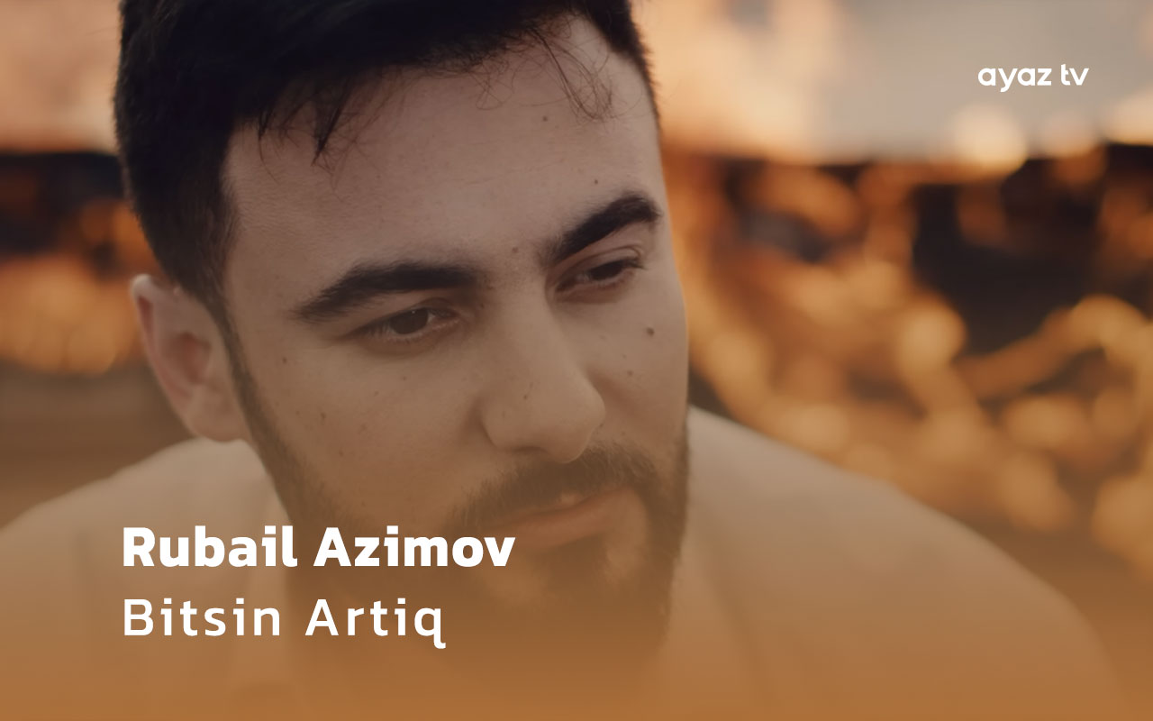 Rubail Azimov Bitsin Artiq Ayaz TV - music video